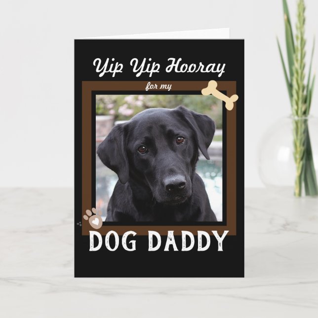 Cartão Yip Yip Hooray Dog Daddy Father's Day One photo (Frente)