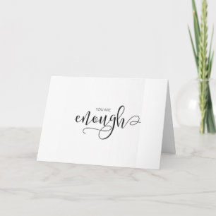 CARTÃO **YOU ARE ENOUGH** LOVE CARD FOR ALL OCCASIONS