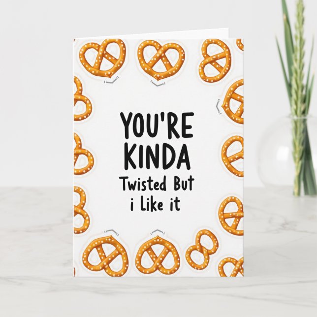 Cartão You Are Kinda Twisted Pretzel Card (Frente)