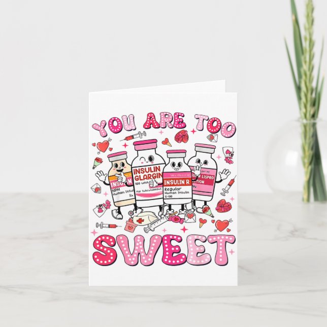 Cartão You Are Too Sweet Valentine Nurse Insulin Diabetes (Frente)
