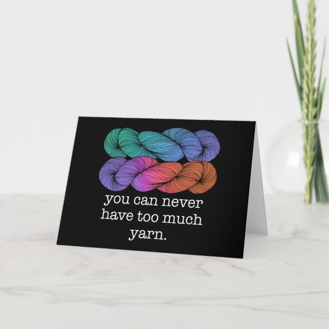 Cartão You Can Never Have Too Much Yarn Funny Knitting (Frente)