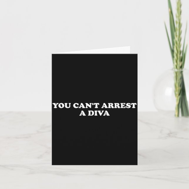 Cartão You Can’t Arrest A Diva Funny Sy Attitude Quote  (Frente)