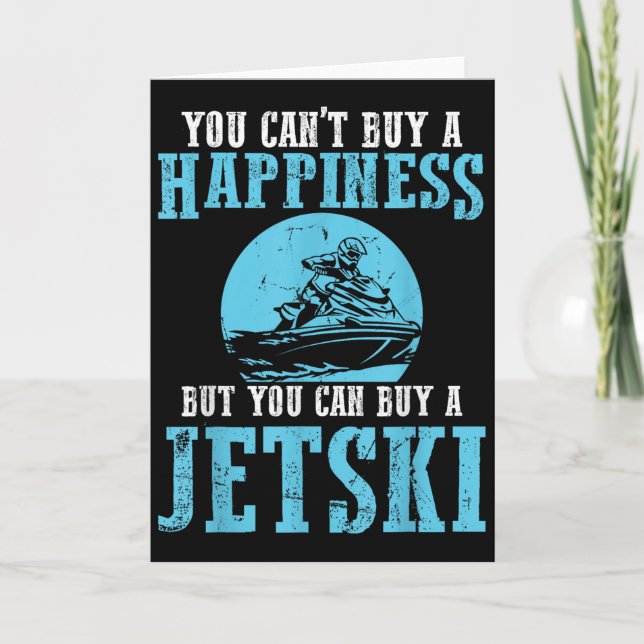 Cartão You Cant Buy A Happiness Water Sports Jetski Jet S (Frente)