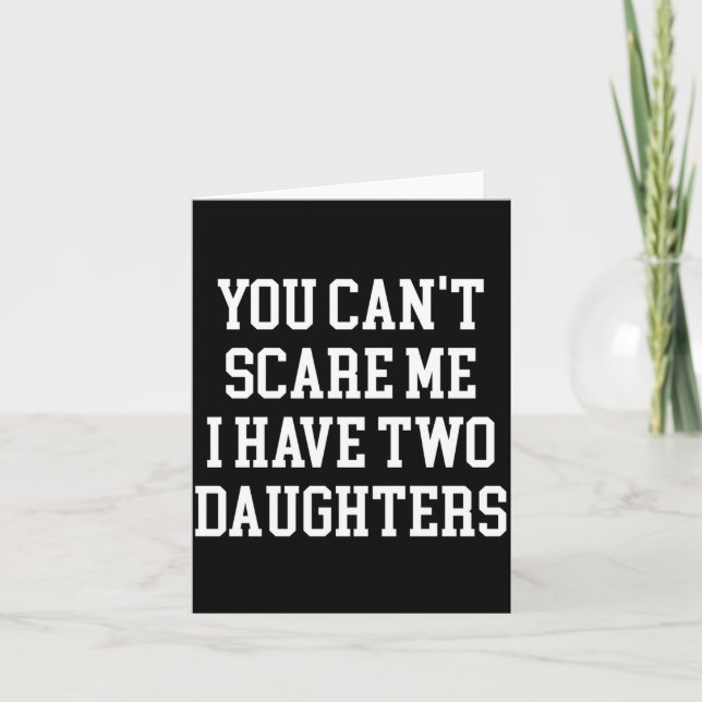 Cartão You Can't E Me I Have Two Daughters Funny Humor Lo (Frente)