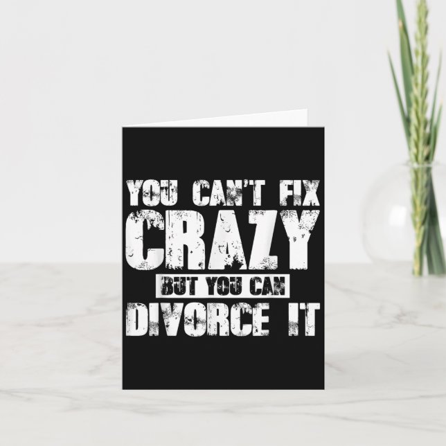 Cartão You Can't Fix Crazy But You Can Divorce It  (Frente)