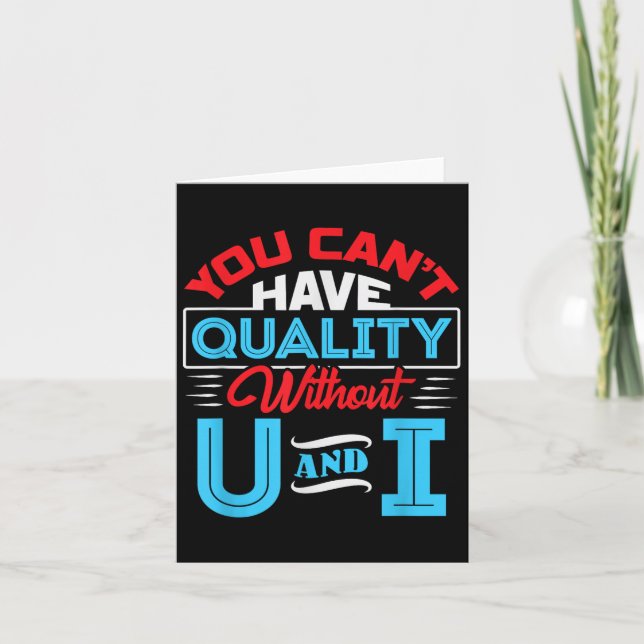 Cartão You Can't Have Quality Without U And I - Qa Qualit (Frente)