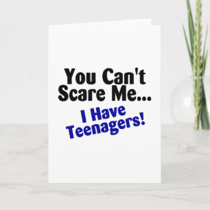 Cartão You Cant Scare Me I Have Teenagers