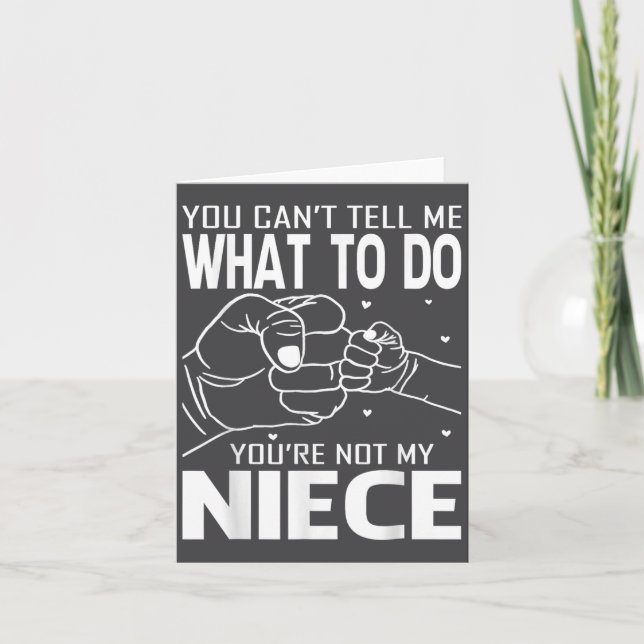 Cartão You Can't Tell Me What To Do You're Not My Niece  (Frente)