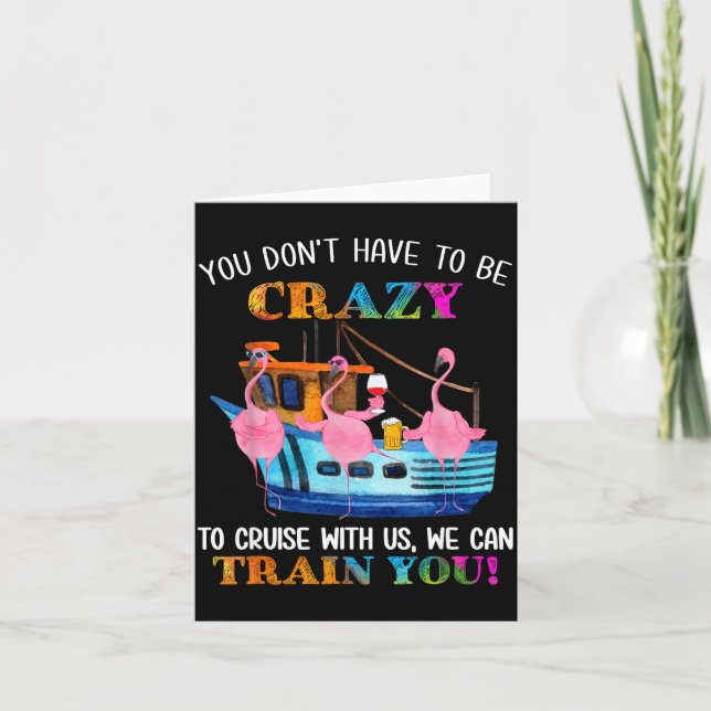 Cartão You Don't Have To Be Crazy To Cruise With Us Flami (Frente)