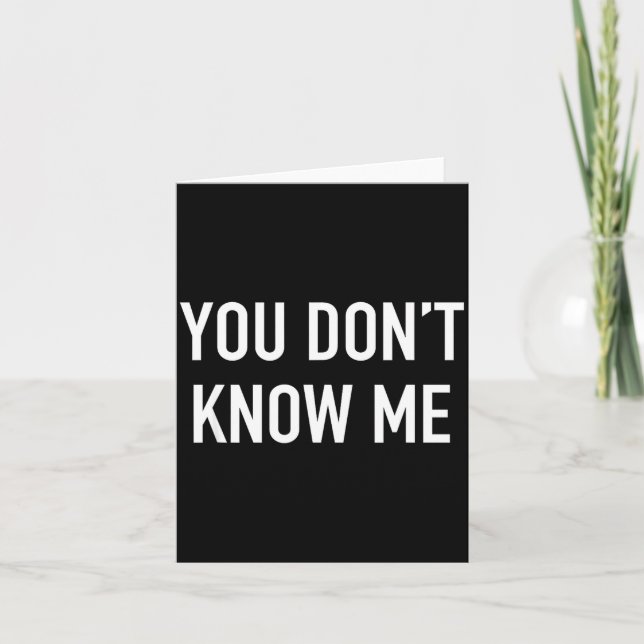 Cartão You Don't Know Me - Pular Quote  (Frente)