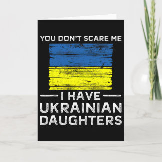 Cartão You Dont Scare Me I Have Ukrainian Daughters 
