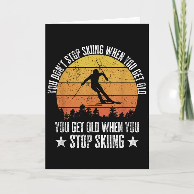 Cartão You Dont Stop Skiing When You Get Old Funny Skier  (Frente)