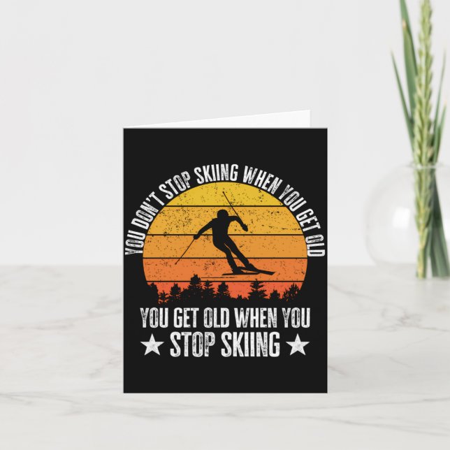 Cartão You Dont Stop Skiing When You Get Old Funny Skier  (Frente)