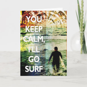 Cartão You Keep Calm, I'll Go Surf Greeting Card