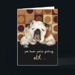 Cartão you know you're getting old, funny, happy birthday<br><div class="desc">Send humorous birthday wishes to that friend or family member who's (nearly) over the hill with this funny Birthday card featuring a bulldog with a glass of champagne. You can edit text inside card yourself. Custom requests welcome!</div>