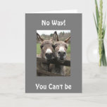 CARTÃO **YOU LOOK 39 NOT 40** SAYS DONKEYS<br><div class="desc">THESE TWO CAN BE ANY AGE YOU WISH "FROM THESE TWO" AND WILL BE SURE TO PUT A SMILE ON ANY ADULT IN YOU LIFE JOINING THE "OVER THE HILL GANG" THANKS FOR STOPPING BY ONE OF MY EIGHT STORES!!!!</div>