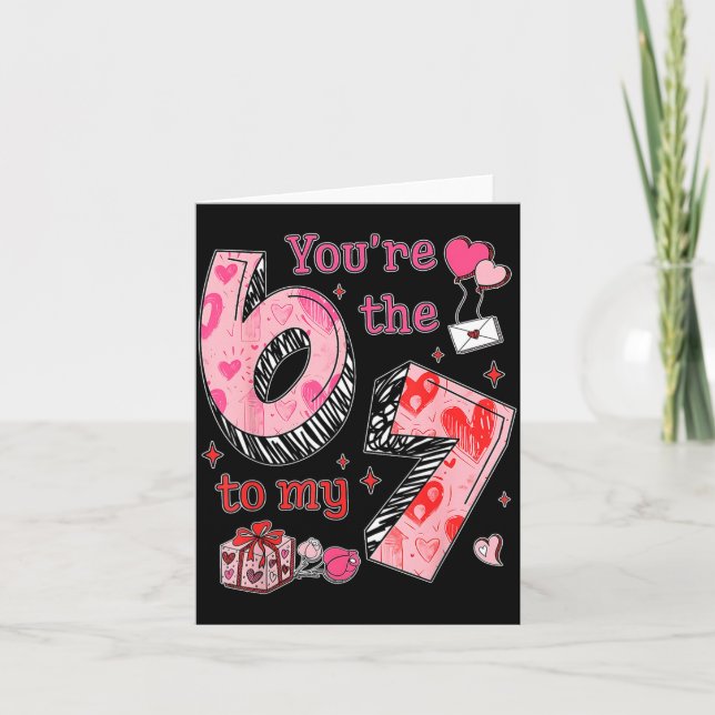 Cartão You’re The 6 To My 7 Funny Valentine’s Day 67 Meme (Frente)