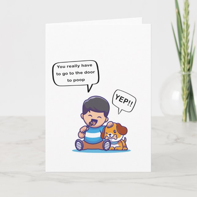 Cartão You Really Have To Go To The Door To Poop (Frente)