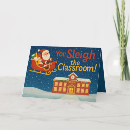 Cartão You Sleigh the Classroom | Funny Teacher Christmas