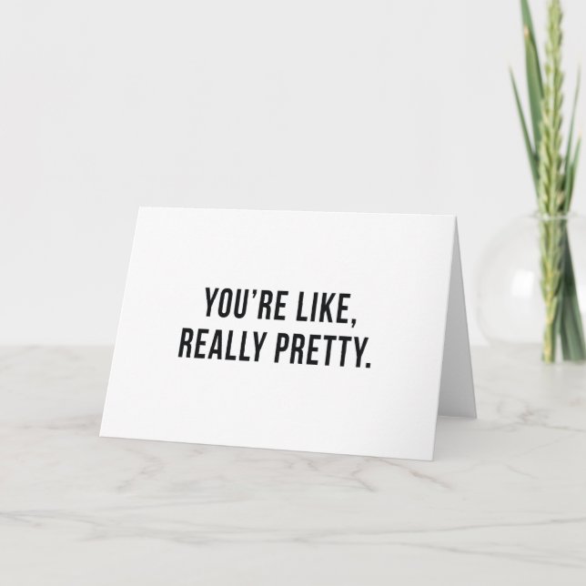 Cartão You're Like, Really Pretty Notecard (Frente)