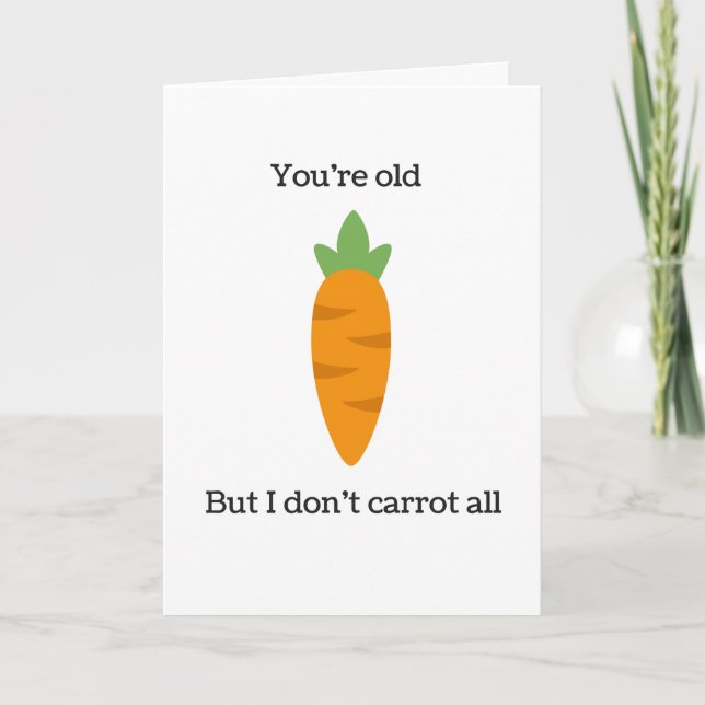 Cartão You're Old But I Don't Carrot All Birthday Card (Frente)