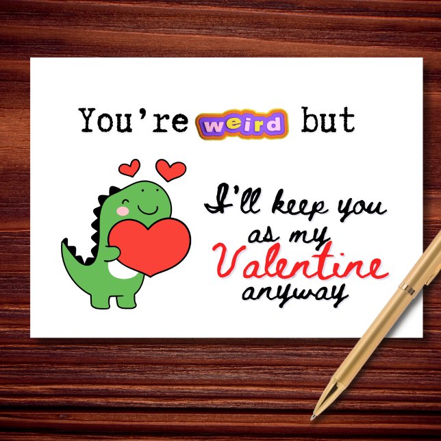 Cartão You're Weird But I'll Keep You Funny Valentine's (You’re weird. I’m still choosing you.)