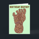 Cartão Z Bigfoot Sasquatch Track Funny Birthday Bigfoot<br><div class="desc">Inside reads "brings big birthday wishes - have a squatchy birthday!" This funny birthday greeting card will bring a smile to anyone who loves Bigfoot... and probably for those who don't too. My original Sasquatch track design on this card is on a green background, but you can further customize the...</div>