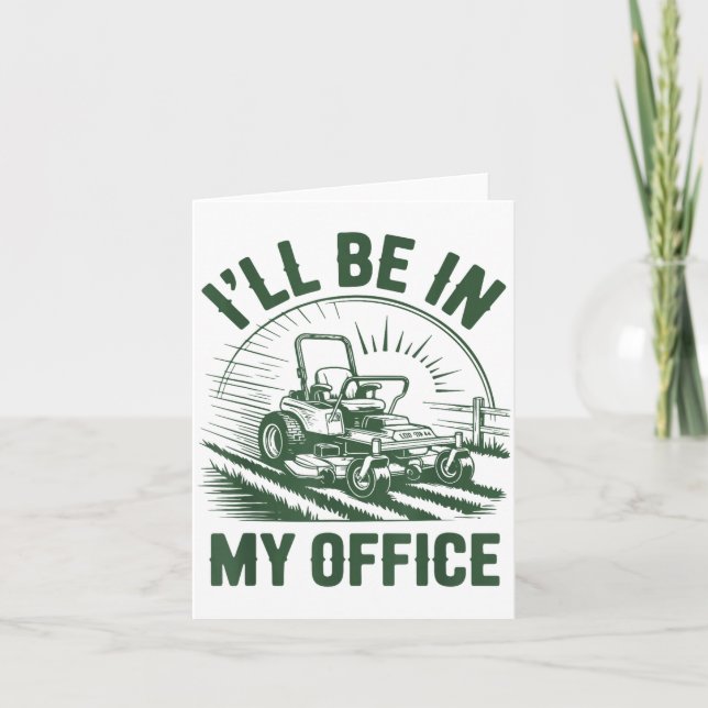 Cartão Zero-turn Lawn Mower Dad Funny I'll Be In Office M (Frente)