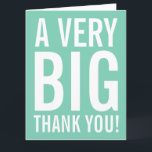 Cartões de agradecimento "Obrigado" menta superdim<br><div class="desc">Cartões de agradecimento "Muito Obrigado" enormes e superdimensionados em verde menta. Cartão enorme para agradecer amigos, familiares, treinador, mãe, pai, professor de música, professor da escola, enfermeira, chefe, funcionário, etc. Design extra grande com tipografia de letras grandes em estilo moderno e cor brilhante no fundo. Mensagem de agradecimento personalizável e...</div>