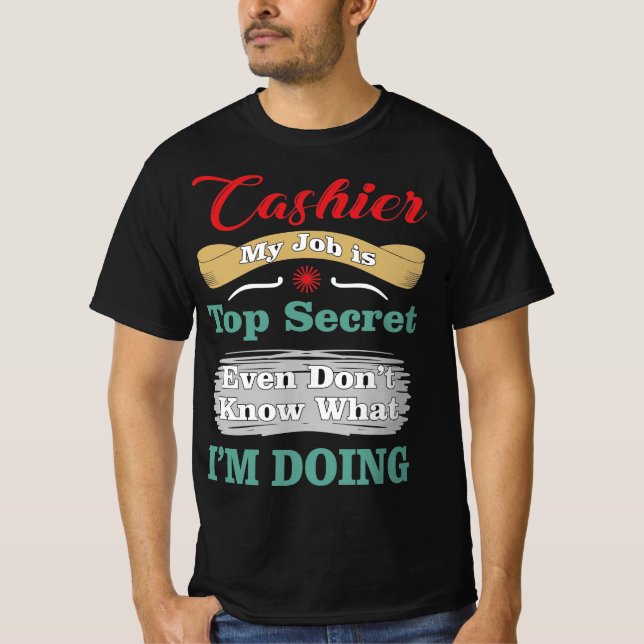 Cashier My Job Is Top Secret Funny Quote (Frente)