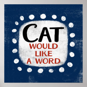 Cat Gostaria De Uma Palavra Poster Wall Art