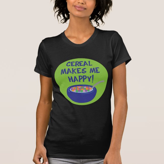 Cereal Me Torna Uma Camisa Feliz (Frente)