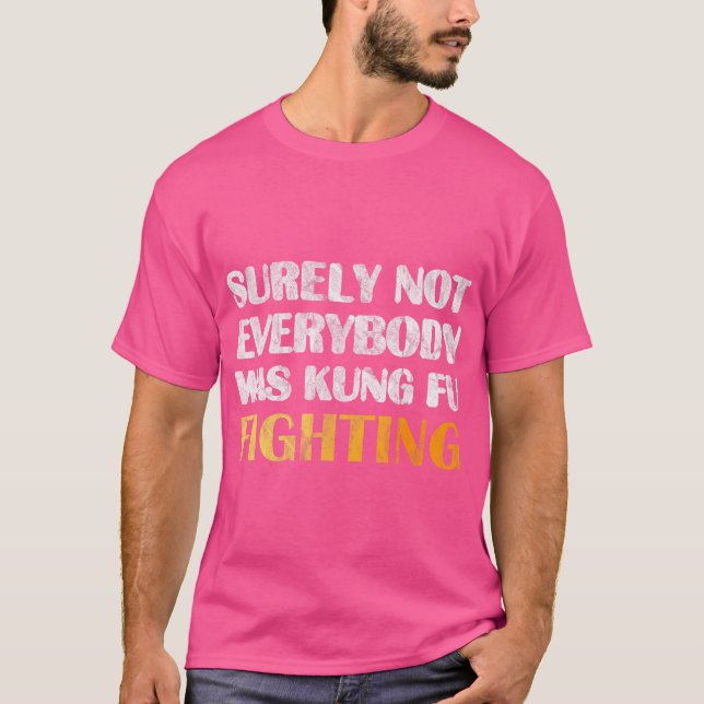 Certamente Nem Todos Eram Kung Fu Lutando Camisa (Frente)