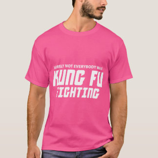 Certamente Nem Todos Eram Kung Fu Lutando Camisa