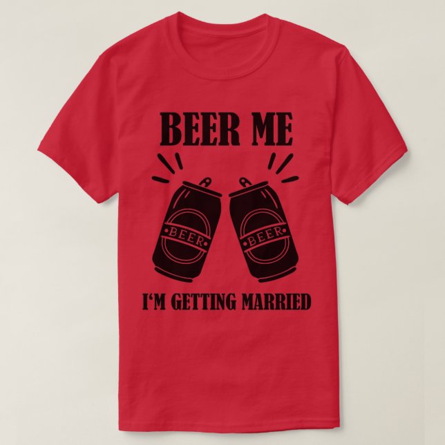 Cerveja para mim Estou casando Camisa engraçada pa (Frente do Design)