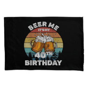 Cerveja pra mim, é meu aniversário de 40 anos