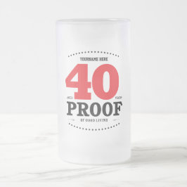 Cerveja Vidro Jateado Prova da boa vida - caneca do aniversário de 40
