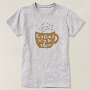 Chá É como um abraço em uma camisa