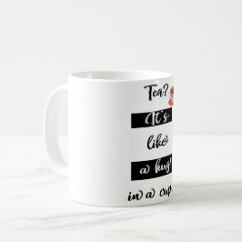 Chá? É como um abraço numa caneca Mug