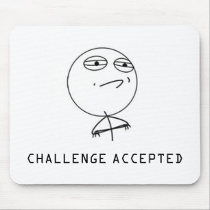 CHALLENGE ACCEPTED MOUSEPAD