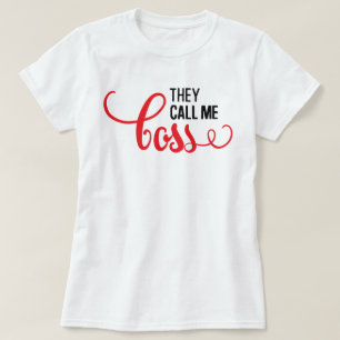Chamam-me Chefe de Camiseta de T-Shirt Sassy