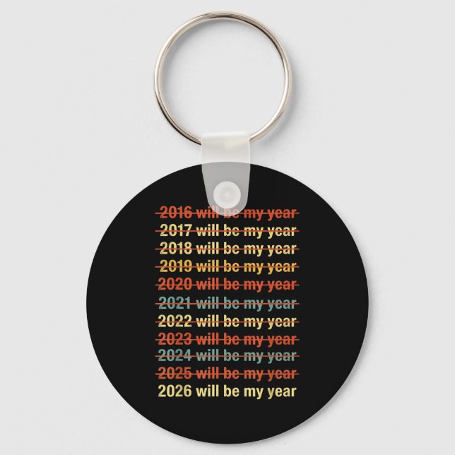 Chaveiro 2026 Will Be My Year Funny Humor New Year Quote  (Frente)