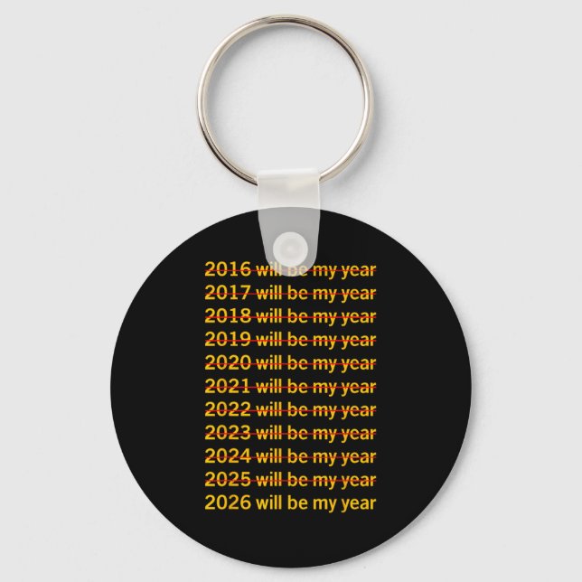 Chaveiro 2026 Will Be My Year Funny Humor New Year Quote  (Frente)