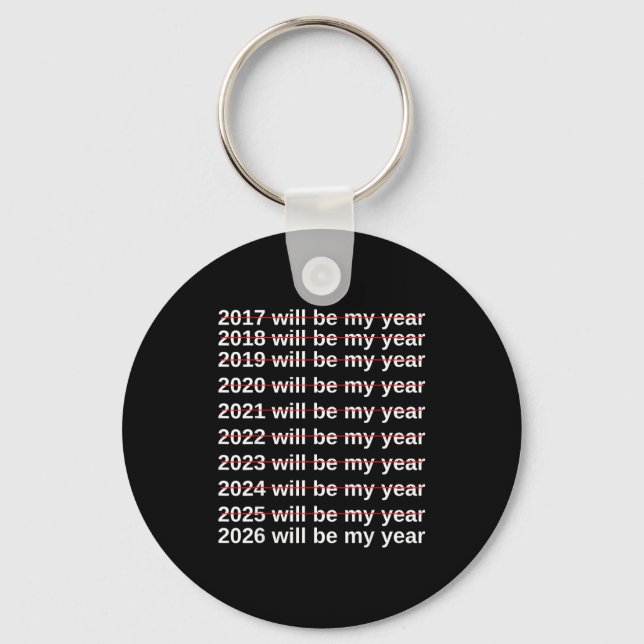 Chaveiro 2026 Will Be My Year Funny Humor New Year.quote  (Frente)