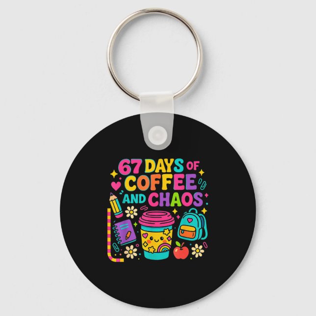 Chaveiro 67 Days Of Coffee And Chaos Funny Quote  (Frente)