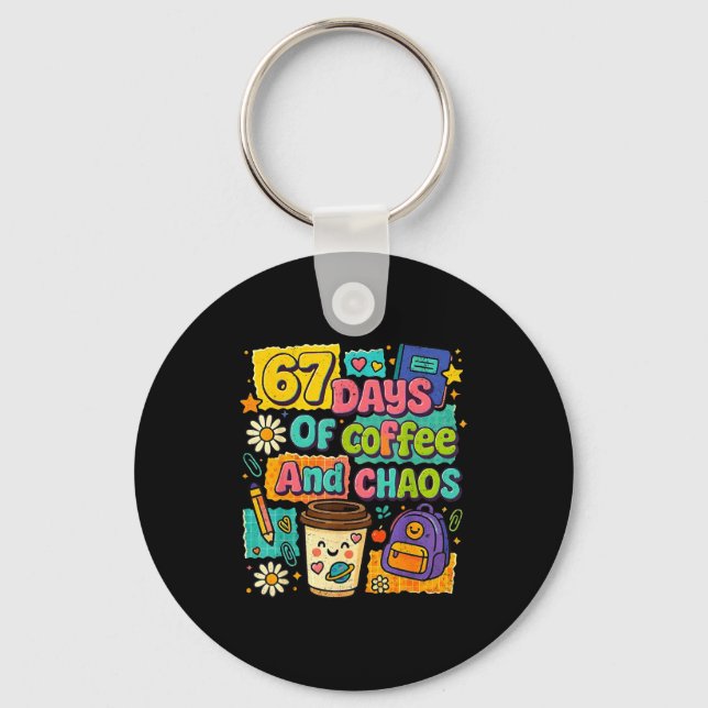 Chaveiro 67 Days Of Coffee And Chaos Funny Quote  (Frente)