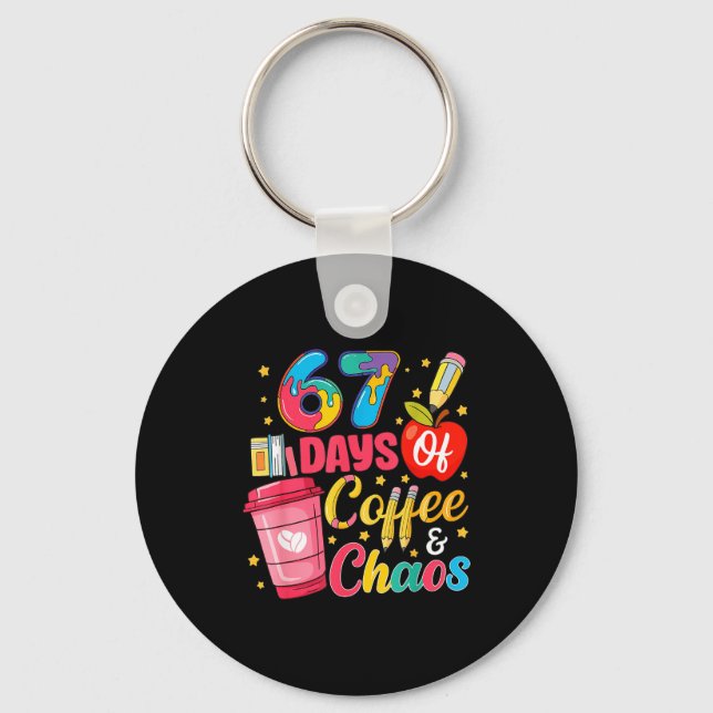 Chaveiro 67 Days Of Coffee And Chaos Funny Teacher Student  (Frente)