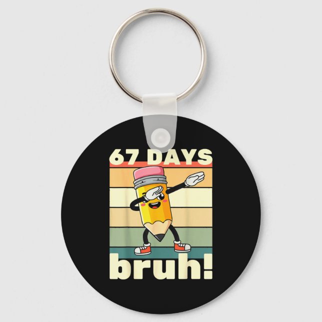 Chaveiro 67 Days Of School Funny 67 Days Bruh Teachers Kids (Frente)