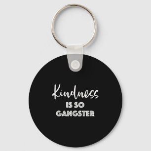 Chaveiro A bondade É Tão Gangster - Uma citação Popular Pos