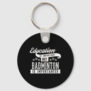 Chaveiro A Educação É Importante Mas Badminton É Importante